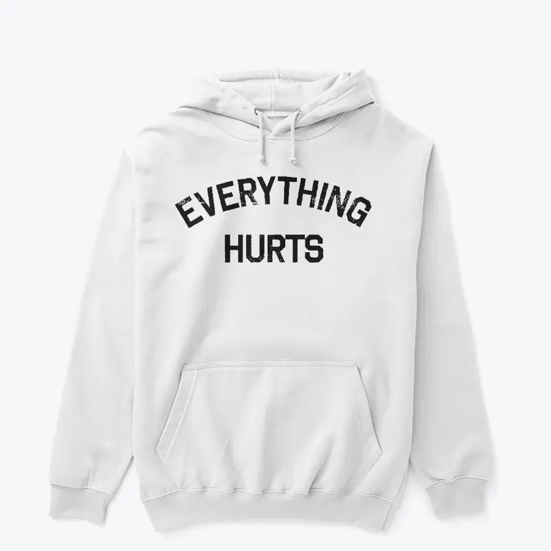 EVERYTHING HURTS PREMIUM COTTON T SHIRT