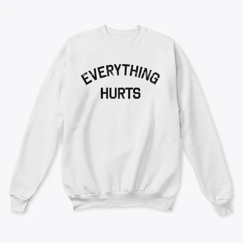 EVERYTHING HURTS PREMIUM COTTON T SHIRT